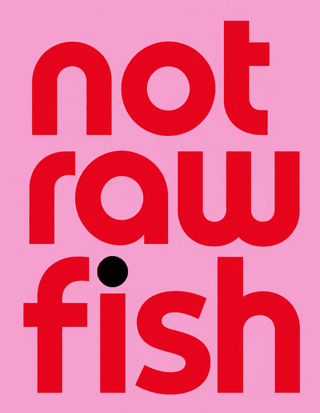 Not Raw Fish