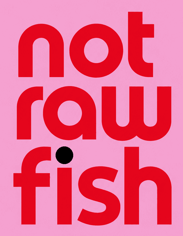 Not Raw Fish